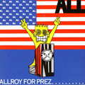 ALL "ALLROY FOR PREZ" 12" <b>READ FIRST</B>