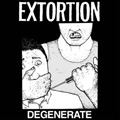 EXTORTION "DEGENERATE" LP <b>READ FIRST</B>
