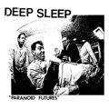 DEEP SLEEP - "PARANOID FUTURES" 7" <B>BLACK VINYL</B>