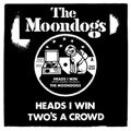 MOONDOGS, THE "HEADS I WIN" 7"