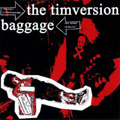 TIM VERSION, THE / BAGGAGE - SPLIT 7"