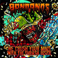 BANDANOS "WE CRUSH YOUR MIND WITH THE THRASH INSIDE" CD
