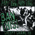 BANxTHIS "CREEPY CRAWL" 7"