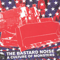 BASTARD NOISE "A CULTURE OF MONSTERS" LP *READ FIRST