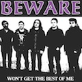 BEWARE "WON'T GET THE BEST OF ME" 7"