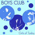 BOY'S CLUB - GIRLS OF TODAY 7"