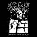 CAPITALIST CASUALTIES - "SUBDIVISIONS IN RUIN" 12" <b>READ FIRST