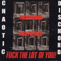 CHAOTIC DISCHORD "FUCK RELIGION, POLITICS, THE LOT OF YOU" CD
