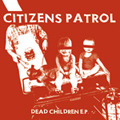 CITIZENS PATROL - "DEAD CHILDREN" 7"
