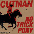 CUTMAN - "NO TRICK PONY" 7"