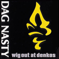 DAG NASTY - "WIG OUT AT DENKOS" 12" <b>READ FIRST</B>