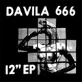 DAVILA 666 - "12" EP" 12" <b>READ FIRST</B>