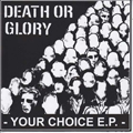 DEATH OR GLORY "YOUR CHOICE" 7"