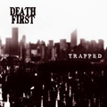 DEATH FIRST "TRAPPED" 7"