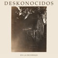 DESKONOCIDOS "EN LA OSCURIDAD" LP <b>READ FIRST</B>