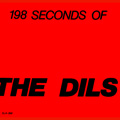 DILS, THE "198 SECONDS OF..." 7"