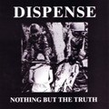 DISPENSE - "NOTHING BUT THE TRUTH" 7"