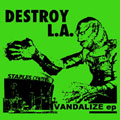 DESTROY LA - "VANDALIZE" 7"