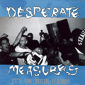 DESPERATE MEASURES - "IT'S ON YOUR HANDS" CD