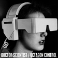 DOCTOR SCIENTIST / OCTAGON CONTROL 7"