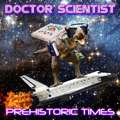 DOCTOR SCIENTIST - "PREHISTORIC TIMES" LP *READ FIRST