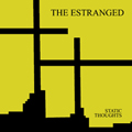 ESTRANGED, THE - "STATIC THOUGHTS" 12" <b>READ FIRST</B>