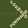 FORWARD "JUST GO FORWARD TO DEATH" LP <b>READ FIRST</B>