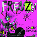 FRENZY "NOIZEY TROUBLE" 7"