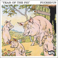 FUCKED UP - "YEAR OF THE PIG" 7" (JAPANESE VERSION)