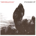 FUCKED UP - "GENERATION" 7"