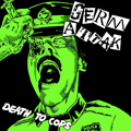 GERM ATTAK - "DEATH TO COPS" 7"