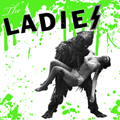 LADIES, THE - "S/T" 7"