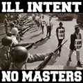 ILL INTENT "NO MASTERS" 7"