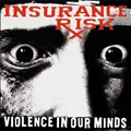 INSURANCE RISK "VIOLENCE IN OUR MINDS" LP <b>READ FIRST</B>