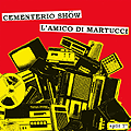 L�AMICO DI MARTUCCI / CEMENTERIO SH�W - SPLIT 7"