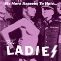 LADIES, THE "SIX MORE REASONS TO HATE..." 7" <B>PINK VINYL</B>