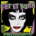 LET IT BURN - "HERE'S TO GOODBYES" 12" <b>READ FIRST</B>