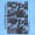 LOVE IT OR LEAVE IT - "FOUR SONG E.P." 7"