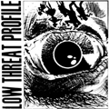 LOW THREAT PROFILE "S/T" LP *READ FIRST