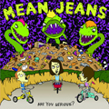 MEAN JEANS "ARE YOU SERIOUS" LP <b>READ FIRST</B>