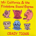 MR. CALIFORNIA & FLINTSTONE SOUND EXPRESS - "CRAZY TOONS" 7"