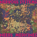 NERVOUS SYSTEMS - "NEEDS MEDICINES" 12" <b>READ FIRST</B>