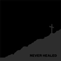 NEVER HEALED - "S/T" 7"