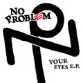 NO PROBLEM - "YOUR EYES E.P." 7"