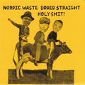 BORED STRAIGHT / HOLY SHIT! / NORDIC WASTE - SPLIT 7"