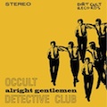 OCCULT DETECTIVE CLUB "ALRIGHT GENTLEMEN" 7"
