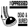 OPPRESSED, THE "DEAD AND BURIED" LP *READ FIRST