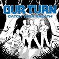 OUR TURN - "CATCH YOUR BREATH" CD