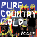 PURE COUNTRY GOLD - "PCG" 7"