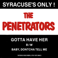PENETRATORS, THE "GOTTA HAVE HER" 7"